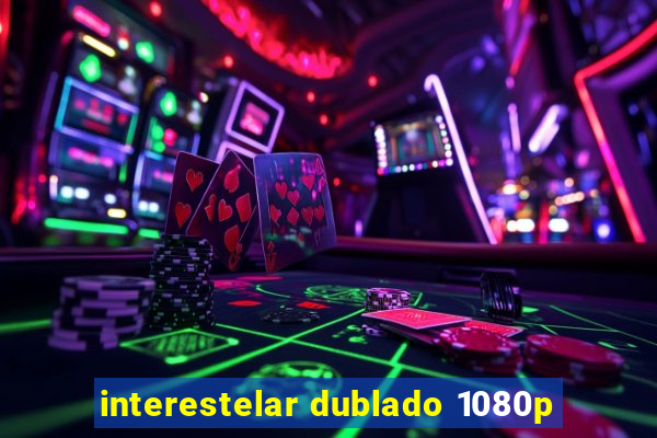 interestelar dublado 1080p